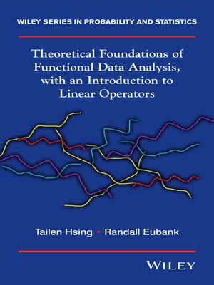 cover image of Theoretical Foundations of Functional Data Analysis, with an Introduction to Linear Operators